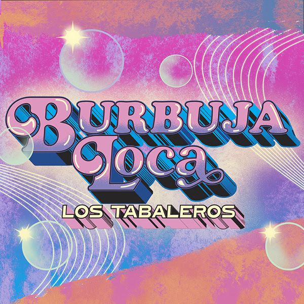 LosTabaleros BurbujaLoca