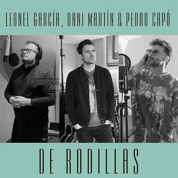 Leonel García, Pedro Capó &amp; Dani Martín, se ponen "De Rodillas" para generar conciencia sobre la equidad de género