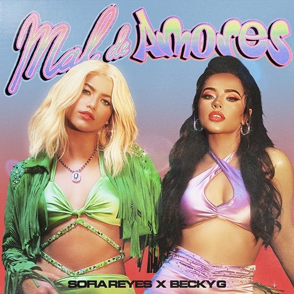 Las superestrellas latinas Sofia Reyes y Becky G unen sus fuerzas para su nueva canción Mal de Amores
