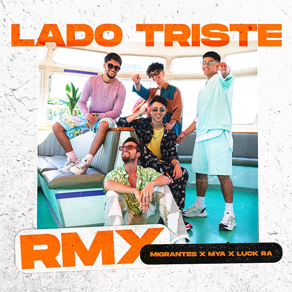 Migrantes une fuerzas con MYA y Luck Ra en el remix de "Lado Triste"! Ya disponible!
