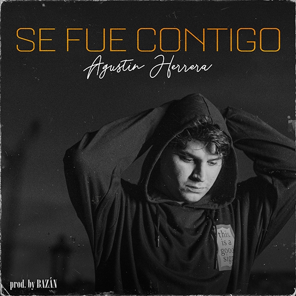 Agustín Herrera presenta "Se Fue Contigo", su nuevo single y video!